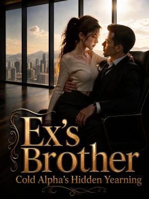 Ex's Brother, Cold Alpha's Hidden Yearning