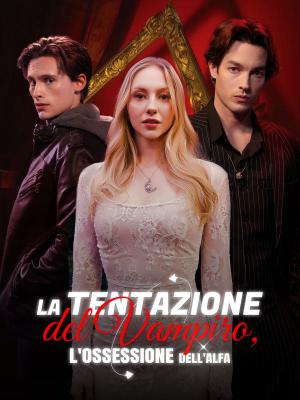 La Tentazione del Vampiro, L'Ossessione dell'Alfa