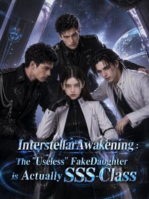 Interstellar Awakening: The "Useless" Fake Daughter is Actually SSS-Class