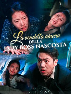 La vendetta amara della Lady Boss nascosta