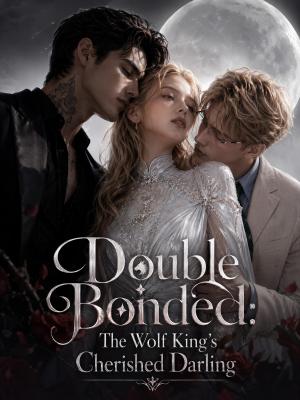 Double Bonded: The Wolf King's Cherished Darling