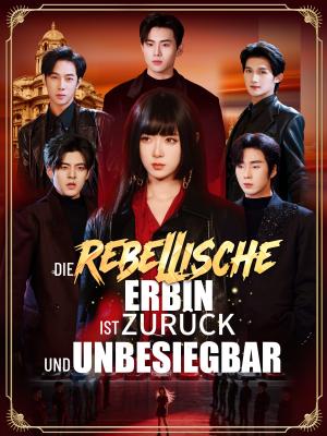 Die rebellische Erbin ist zurück und unbesiegbar