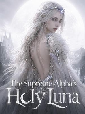 The Supreme Alpha's Holy Luna
