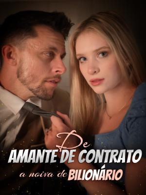 De amante de contrato a noiva de bilionário
