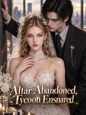 Altar Abandoned, Tycoon Ensnared