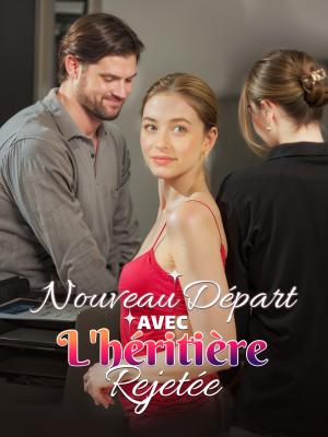 Nouveau Départ avec l'héritière rejetée