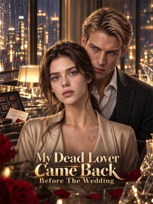 My Dead Lover Came Back Before the Wedding