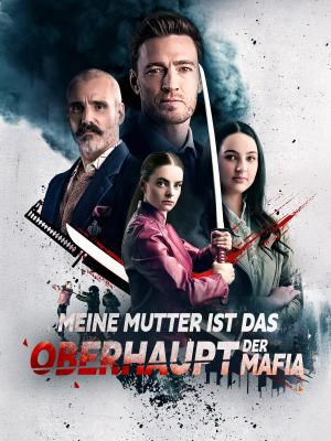 Meine Mutter ist das Oberhaupt der Mafia