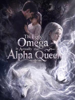 The Ugly Omega is Actually the Alpha Queen