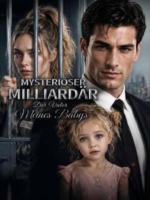 Mysteriöser Milliardär, der Vater meines Babys