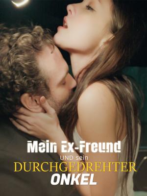 Mein Ex-Freund und sein durchgedrehter Onkel