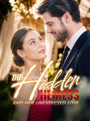 The Hidden Heiress and Her Unexpected Love