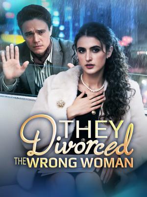 They Divorced the Wrong Woman