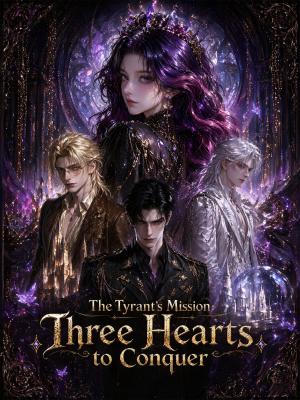 The Tyrant's Mission: Three Hearts to Conquer