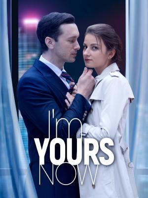I'm Yours Now