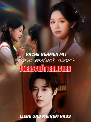 Rache nehmen mit meiner unerschütterlichen Liebe und meinem Hass