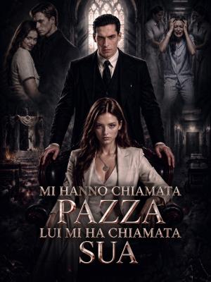 Mi hanno chiamata pazza. Lui mi ha chiamata sua.