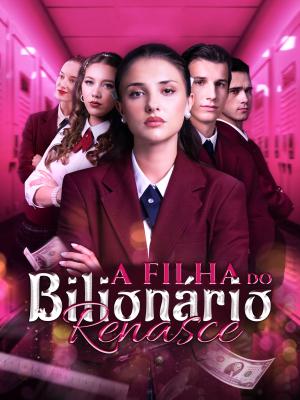 A filha do bilionário renasce