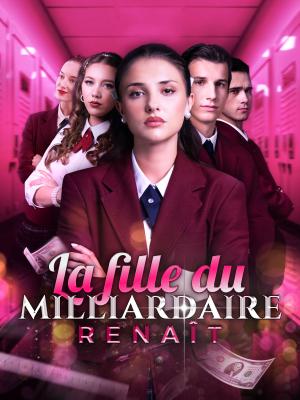 La fille du milliardaire renaît