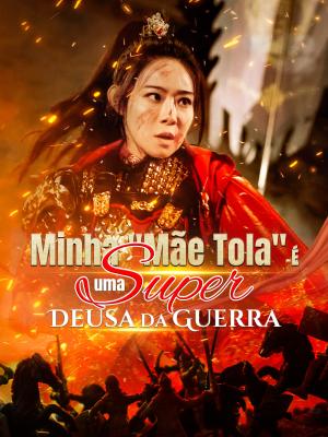 Minha "Mãe Tola" É uma Super Deusa da Guerra