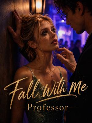 Fall with Me, Professor