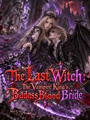 The Last Witch:The Vampire King's Badass Blood Bride