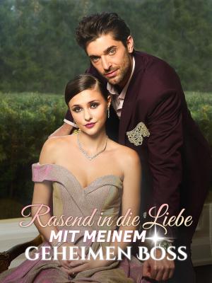 Rasend in die Liebe mit meinem geheimen Boss