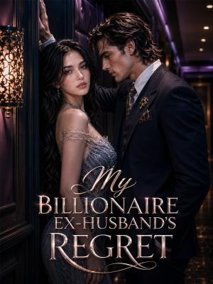 My Billionaire Ex-Husband's Regret