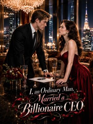 I, an Ordinary Man, Married a Billionaire CEO