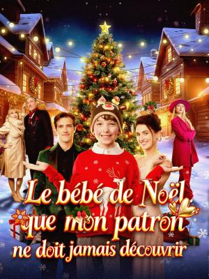 Le bébé de Noël que mon patron ne doit jamais découvrir