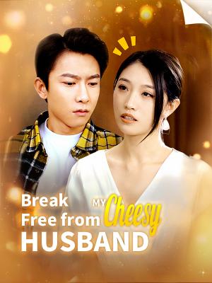 Break Free from My Cheesy Husband