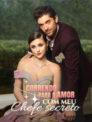 Correndo para o amor com meu chefe secreto