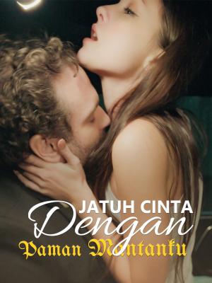 Jatuh Cinta dengan Paman Mantanku