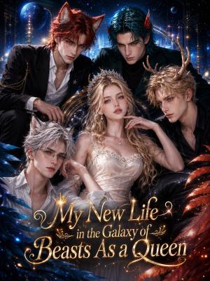 My New Life in the Galaxy of Beasts As a Queen 