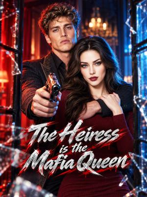 The Heiress is the Mafia Queen