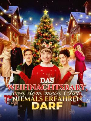 Das Weihnachtsbaby, von dem mein Chef niemals erfahren darf