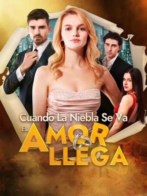 Cuando La Niebla Se Va, El Amor Llega