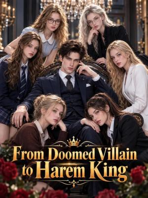 From Doomed Villain to Harem King
