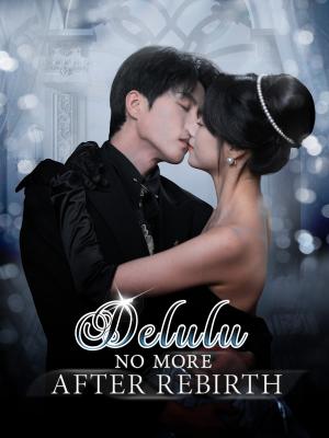 Delulu No More after Rebirth