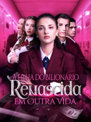 A Filha do Bilionário Renascida em Outra Vida
