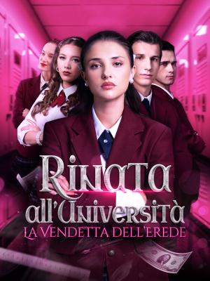 Rinata all’Università: La Vendetta dell’Erede