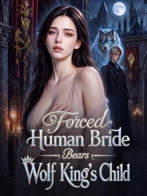 Forced Human Bride Bears Wolf King's Child