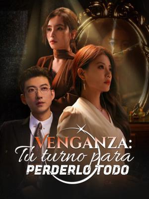 Venganza: Tu Turno para Perderlo Todo