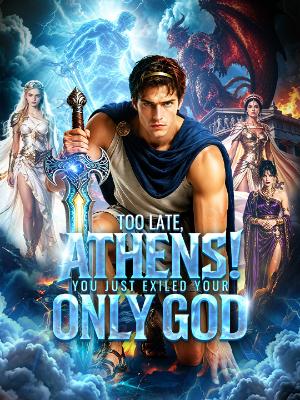 TOO LATE, ATHENS! YOU JUST EXILED YOUR ONLY GOD