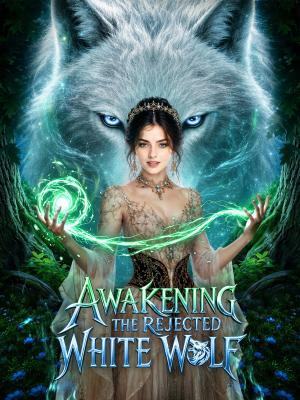 Awakening the Rejected White Wolf