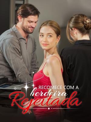 Recomece com a Herdeira Rejeitada
