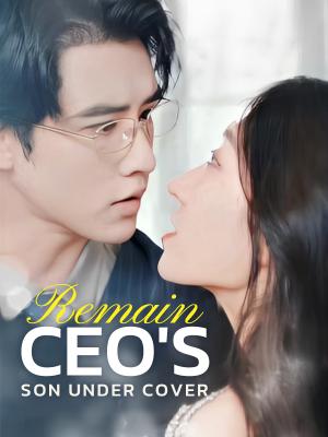 Remain CEO's Son under Cover