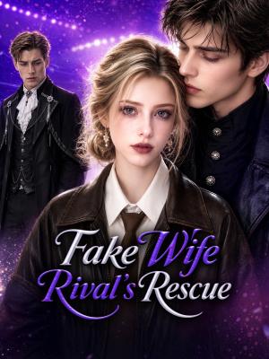Fake Wife, Rival's Rescue